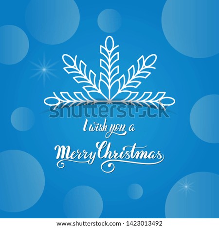 I wish you Merry Christmas banner with snowflake and blue bokeh background. Lettering greeting card.