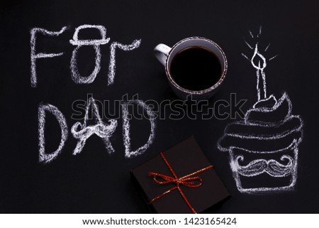 FOR dad. Happy father day concept. Creative concept with chalk hand lettering, gift box and cup of coffee.
