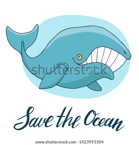 A funny blue smiling whale with lettering - Save the ocean. Hand-drawn vector illustration.