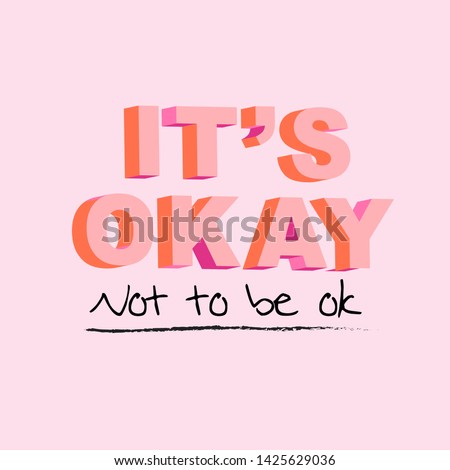 Typo play in vector postive quote or slogan “ It’s okay not to be ok”  on sweet pink background color Royalty-Free Stock Photo #1425629036