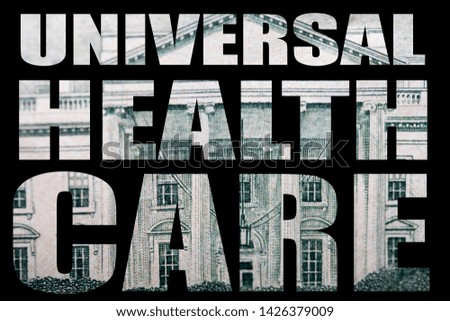 Universal Healthcare. Money on Black Background. 
