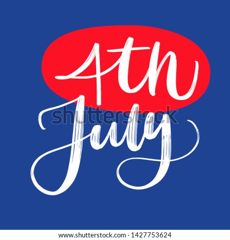 4TH JULY. HAPPY INDEPENDENCE DAY. VECTOR HOLIDAY HAND LETTERING