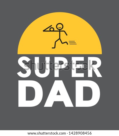 Super dad lettering Happy Father's Day greeting card cartoon vector illustration t-shirt print design