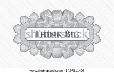Grey linear rosette with text Think Big inside