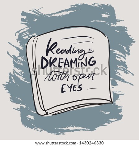 Book hand lettering for your design. Reading is a dreaming with open eyes.