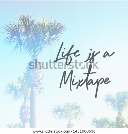 Quote - Life is a mixtape with palm trees in background