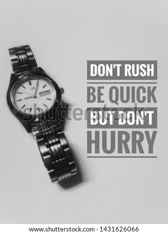 Image with wordings or quotes - Don't rush, be quick but don't hurry