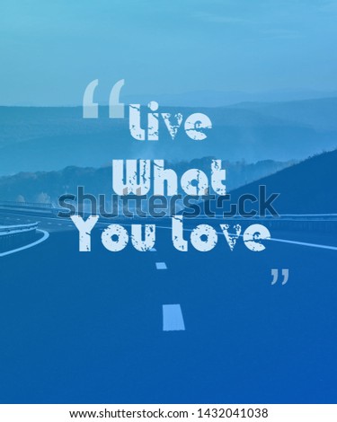 Quote Live what you love