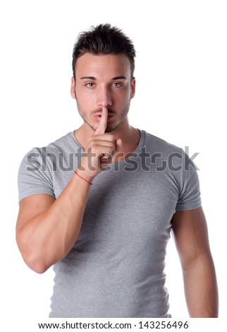 Hush. Young man silencing you, saying shut