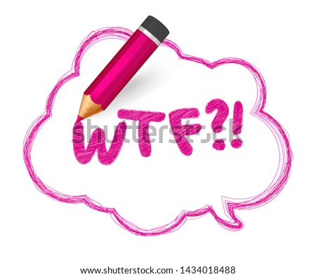 Pencil sketch of speech bubble. Hand drawn doodles with crayon and written short message WTF. Banner cloud shape with quote, pink lines stroke and scribble. Vector comics