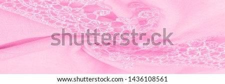 Texture, background, pattern, postcard, silk fabric, female amaranth pink scarf with lace wrappers. Use these fancy images to create your print and digital materials.