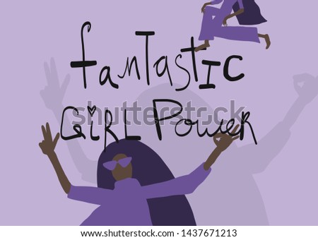 Slogan - fantastic girl power. Female cartoon figures. Flat trendy people figures. Surrealistic mystical woman. Hand drawn phrase. Creative design for banner, poster, card, print. 