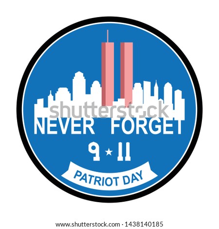 9/11 Patriot Day ,September 11 ,Never forget Twin Tower in New York City Skyline. Vector illustration background with abstract city skyline