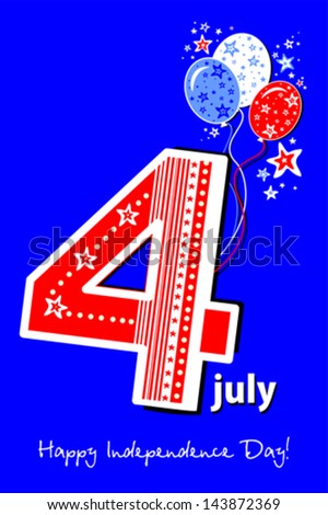 Happy independence day card. Celebration blue background with number four, balloon, stars and place for your text.  vector illustration