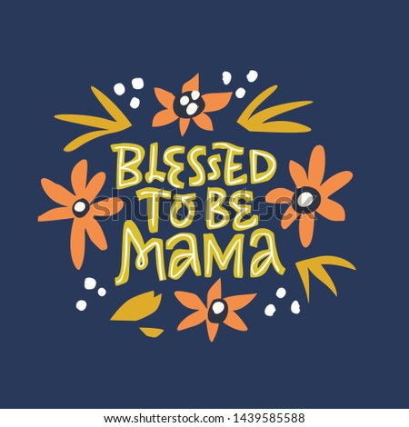 Blessed to be mama hand drawn vector lettering. Maternity quote inside floral frame flat drawing. Pregnancy saying color inscription. Round border with inflorescence and phrase composition