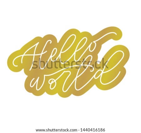 Handwritten lettering of Hello World quote. Modern lettering for cards, posters, t-shirts, etc. Outline sketch design. Ink illustration. Original hand lettering. Vector illustration.