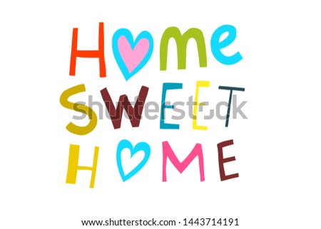 Home Sweet Home Illustrated Sign. Scripting hand lettering design home sweet home. Raster variant.