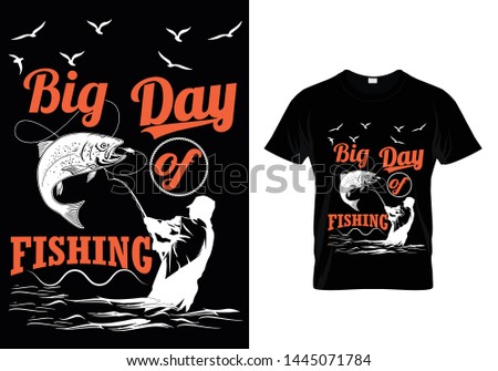 Big Day Of Fishing- T shirt