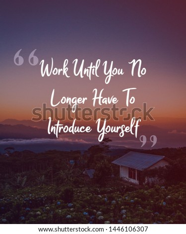 motivational Quote Work Until You No Longer Have To Introduce Yourself