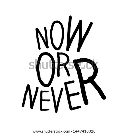 NOW OR NEVER Word an inspirational quotes Calligraphic lettering text design Vector illustration