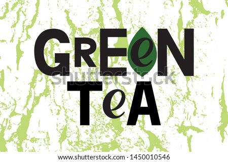 Green tea - Hand drawn lettering and typography. Vector illustration on abstract background. Design for card, logo, sticker, banner, poster, print. Eco, bio, locally grown, natural, healthy. EPS 10