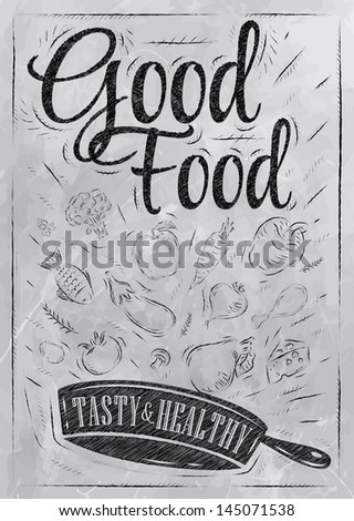 Poster good food with frying pan where ingridients fly, drawing with coal on board.