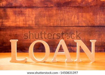 Business concept and finance concept. Word “loan”