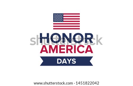 Honor America Days. United States patriotic design. USA flag. Period in June and July from Flag day to Independence day. Poster, greeting card, banner and background. Vector illustration