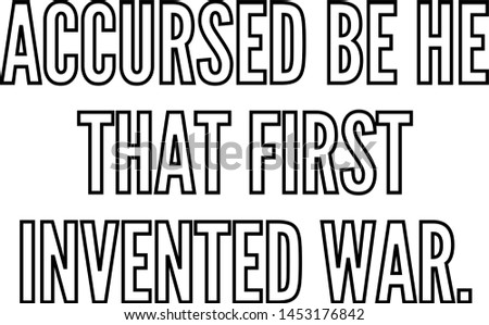 Accursed be he that first invented war outlined text art