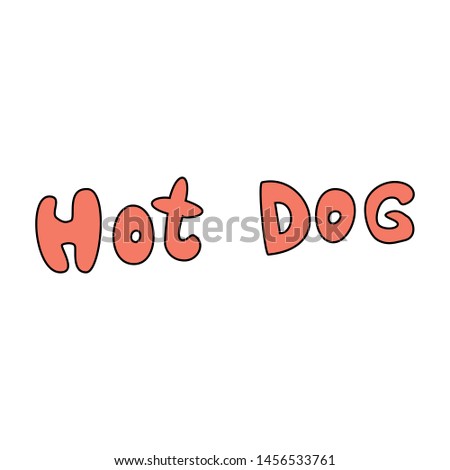 Simple handwritten inspire and motivational quote. English idiom, lettering - Hot Dog. Print for inspirational poster, t-shirt, bag, cups, card, flyer, sticker, badge Cute and funny vector sign