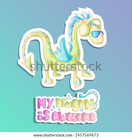 Cute cartoon dragons illustration of green dragon in glasses and headphones. Hand draw cartoon dragon sticker, with phrase My dragon is awesome. Cute cartoon dragon sticker