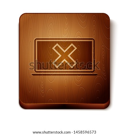 Brown Laptop and cross mark on screen icon isolated on white background. Error window, exit button, cancel, 404 error page not found concept. Wooden square button. Vector Illustration