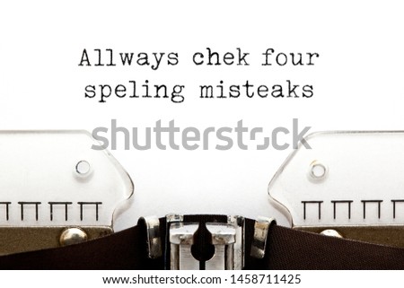 Conceptual text with intentional errors Always Check For Spelling Mistakes typed on vintage typewriter. Royalty-Free Stock Photo #1458711425