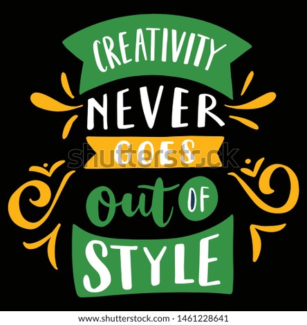 Creativity never goes out of style, Typography T-shirt design or Vector or Trendy design or christmas or fishing design or Printing design or Banner or Poster. - Vector