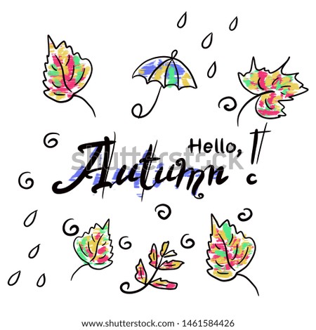 Hello Autumn- Beatiful sketch with autumn leaves, an umbrella, drops of a rain. Lettering text. Clip art on the white isolated background