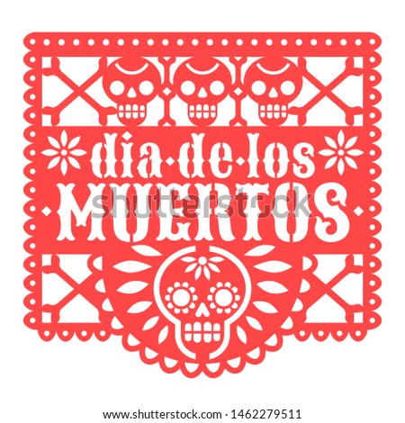 Dia de los muertos. Papel picado. Vector illustration of Day of the Dead traditional Mexican paper cutting with inscription and skulls. Isolated on white.