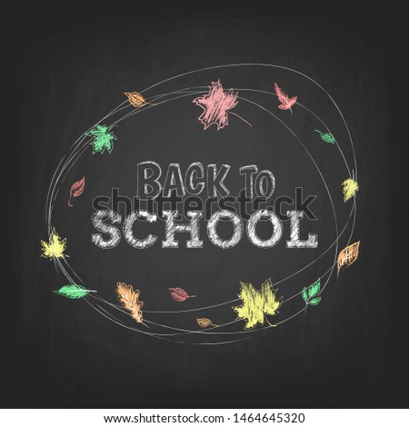 Back to School chalked text on blackboard with hand drawn colorful autumn leaves. School board banner design. - Vector illustration