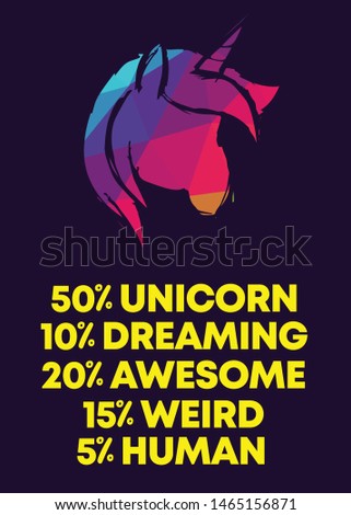 Rainbow Vector Illustration of Icon with Text / Typography "50% Unicorn 10% Dreaming 20% Awesome 15% Weird 5% Human". Graphic Design for Poster, Cards, Shirt, Wallpaper and Background.