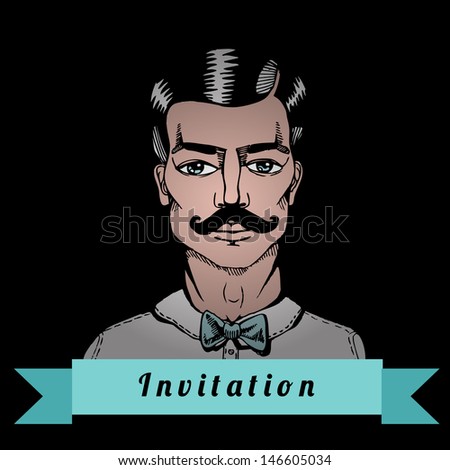 Portrait of a man whit a moustache -- invitation. Vector illustration. Hipster style.