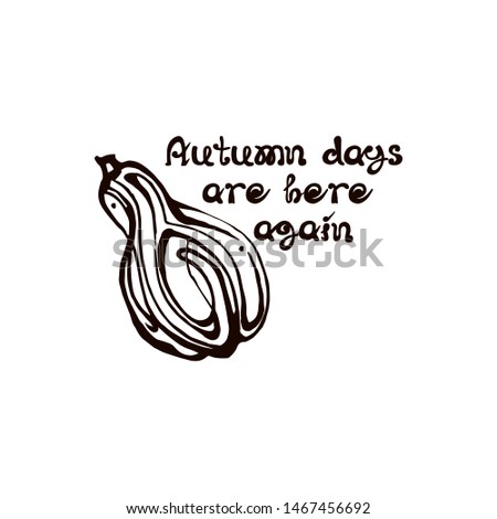 Autumn hand drawn pumpkin with lettering isolated on white background. Text: Autumn days are here again