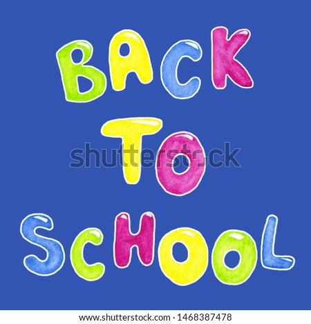 Watercolor illustration of back to school hand lettering text on blue background. Hand drawn bright multicolored phrase. School related item. Back to school theme element. Banner template