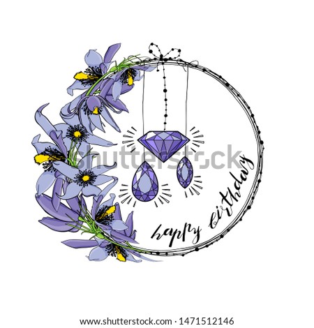 Greeting card with wreath from pasque blue flowers, diamond and gem stones, hand lettering happy birthday. Floral round decoration border, botanical design elements, stock illustration