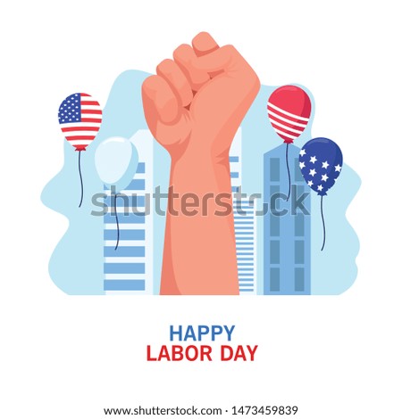 Happy labor day card with hand clenched and united states flag balloons, USA holiday celebration. vector illustration graphic design.