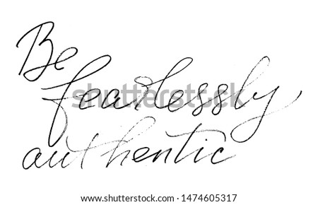 Motivational quote be fearlessly authentic. Each word is on the separate layer. Wall decoration. Vector script. Handwritten text. Positive phrase