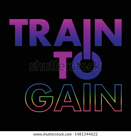 TRAIN TO GAIN,graphic design print t-shirts sport,vector