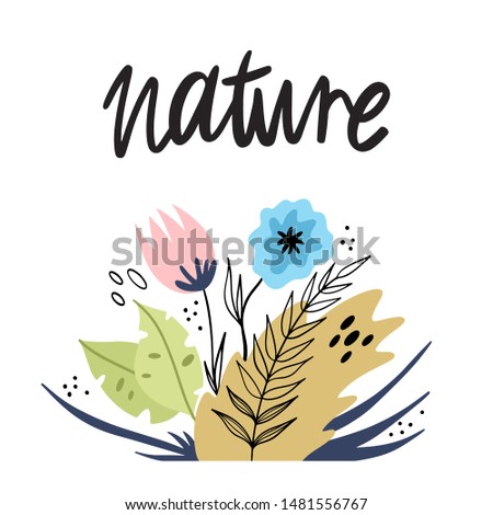 Lettering: nature. Hand-drawn flowers and plants. Vector illustration on the theme of nature.
