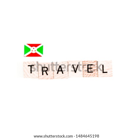 The Flag of Burundi and "TRAVEL" Wooden Block Letters