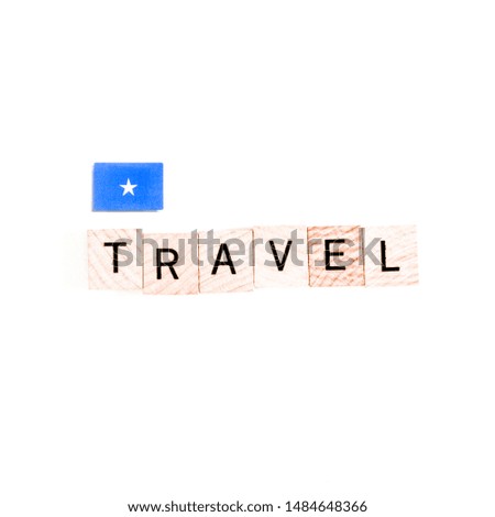 The Flag of Somalia and "TRAVEL" Wooden Block Letters