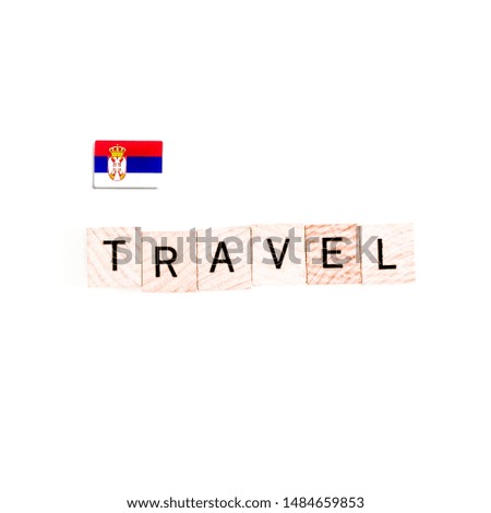 The Flag of Serbia and "TRAVEL" Wooden Block Letters