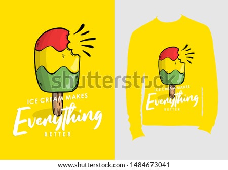 Ice cream makes everything better. typography design for t-shirt